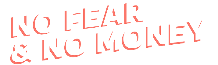 NO FEAR & NO MONEY 1